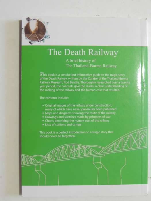 The Death Railway - A Brief History Of The Thailand-Burma Railway - Rod Beattie