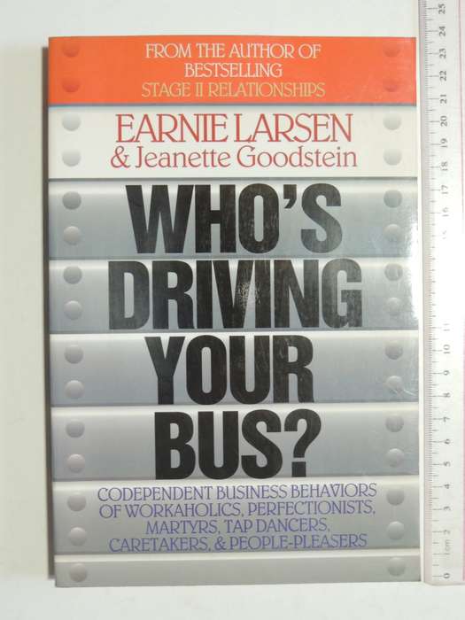 Who`s Driving Your Bus? - Earnie Larsen & Jeanette Goodstein