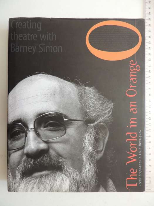 The World In An Orange - Creating Theatre With Barney Simon - Irene Stephanou & Leila Henriques