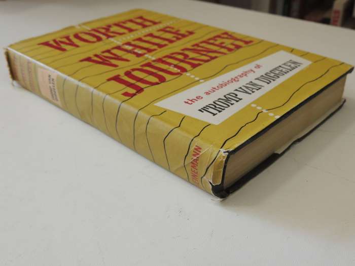 Worth While Journey - The Autobiography Of Tromp Van Diggelen - Tromp Van Diggelen