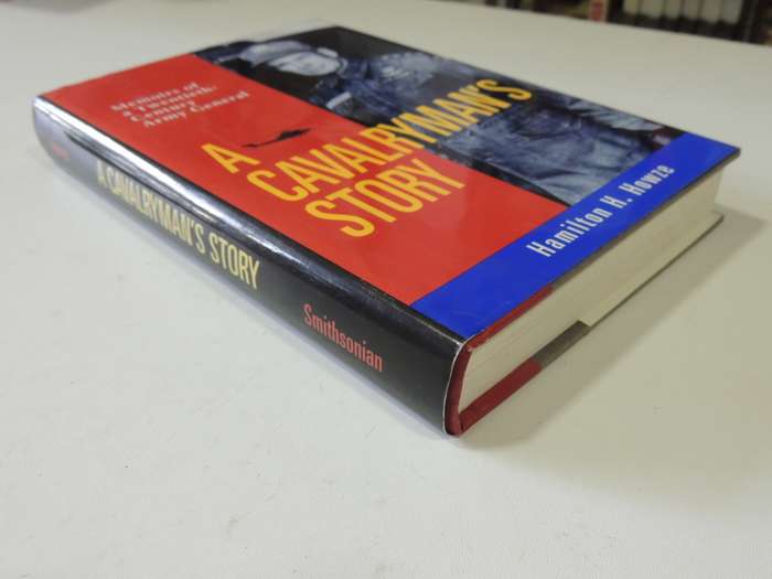 A Cavalryman`s Story - Memoirs Of A Twentieth Century Army General - Hamilton H. Howze