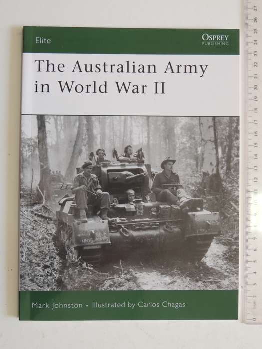 Osprey Elite Series: The Australian Army In World War II Mark Johnston