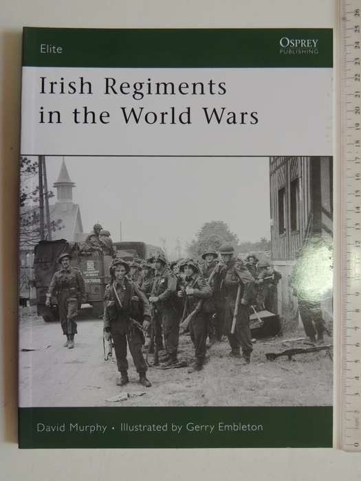 Osprey Elite Series: Irish Regiments In The World Wars David Murphy