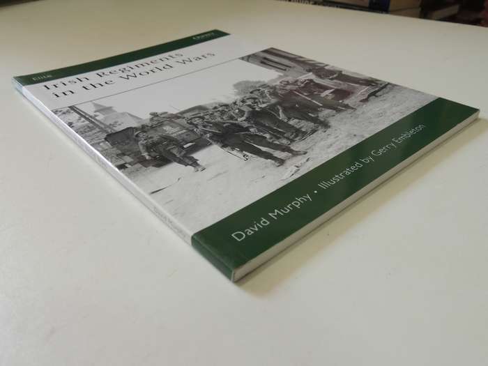 Osprey Elite Series: Irish Regiments In The World Wars David Murphy