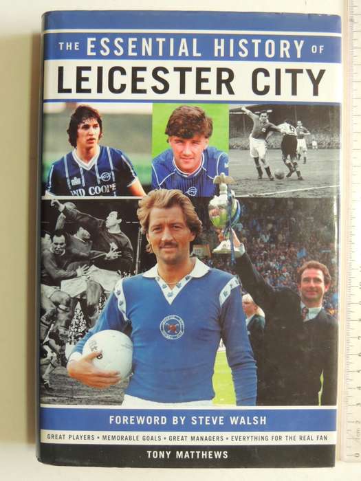 The Essential History of Leicester City - Tony Matthews