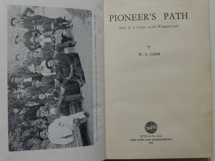 Pioneer`s Path - Story Of A Career On The WitwatersrandW.S. Carr