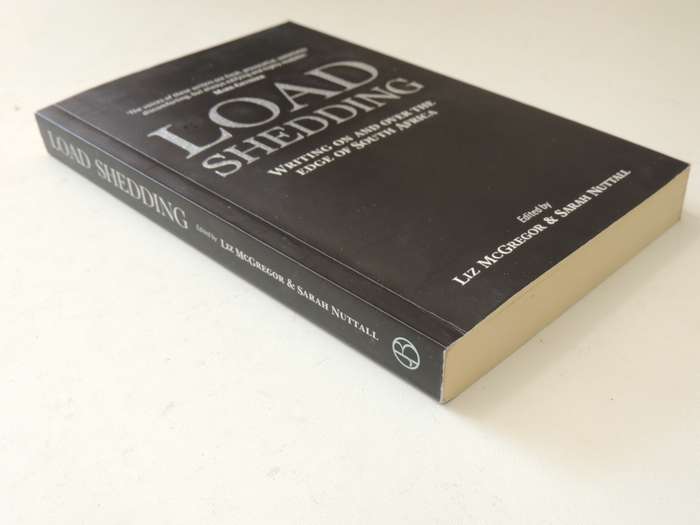 Load Shedding - Writing On And Over The Edge Of South Africa - ed Liz McGregor & Sarah Nuttall