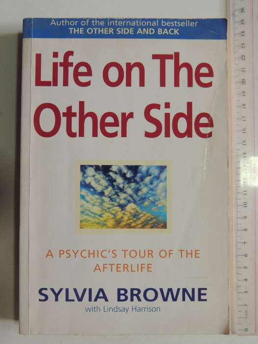 Life on the Other Side - A Psychic`s Tour of the AfterlifeSylvia Browne , Lindsay Harrison
