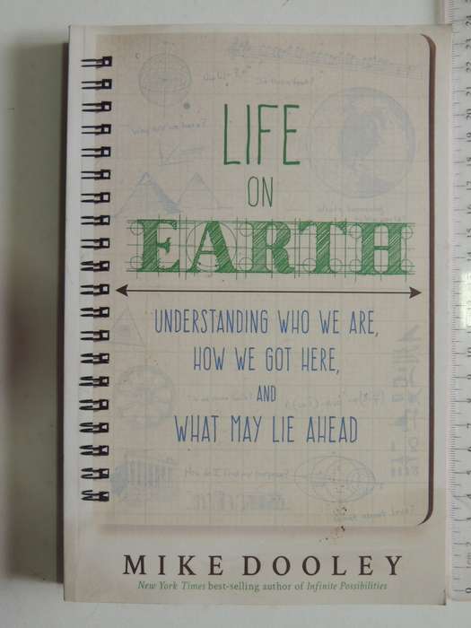 Life On Earth, Understanding Who we are, How we Got Here, What May Lie Ahead - Mike Dooley