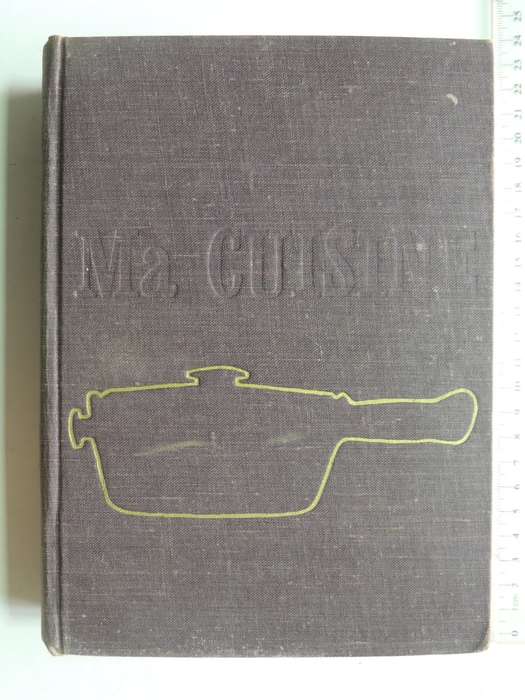 Ma Cuisine - Auguste Escoffier   1st English Language Edition, 2nd ImpressionPub 1966