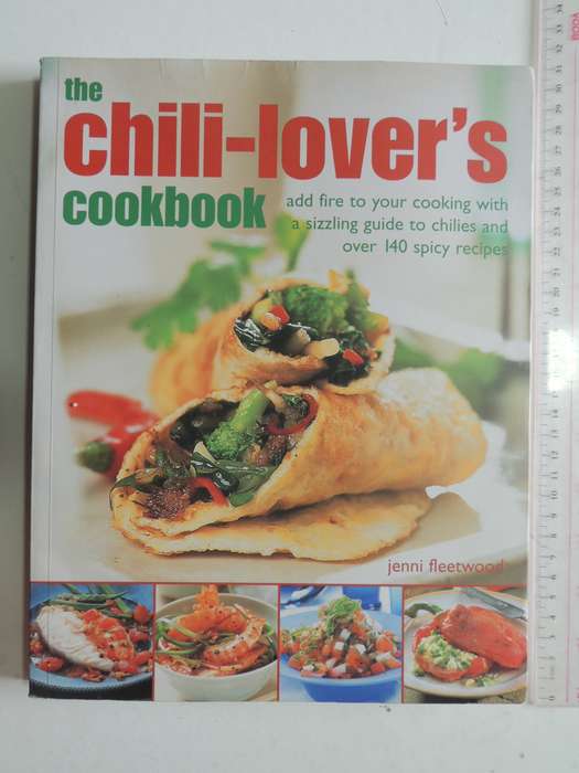 The Chili-Lover`s Cookbook, Add Fire to your Cooking...140+ Spicy Recipes - Jenni Fleetwood