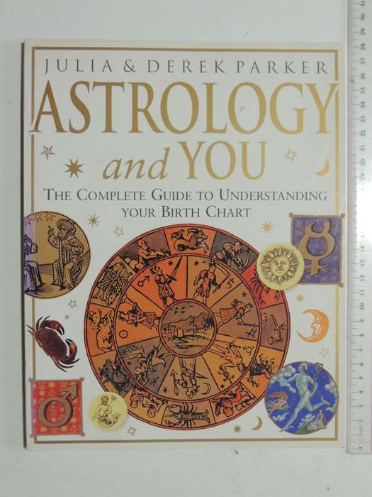 Astrology And You - The Complete Guide To Understanding Your Birth Chart - Julia & Derek Parker