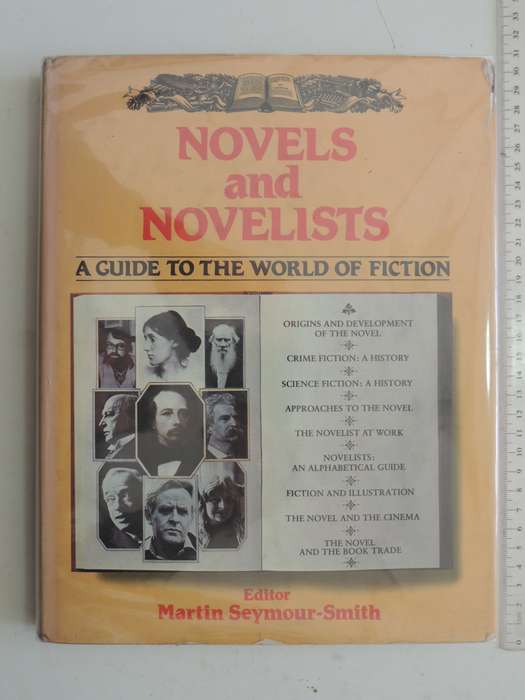 Novels And Novelists - A Guide To The World Of Fiction - ed Martin Seymour-Smith