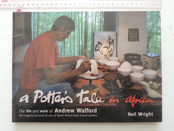A Potter's Tale In Africa - The Life And Work Of Andrew Walford - Neil Wright  Signed
