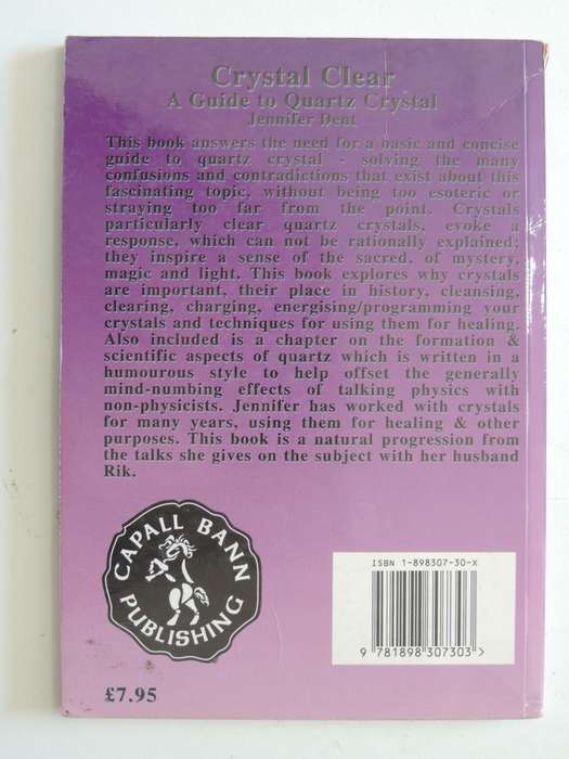 Crystal Clear, A Guide to Quartz Crystal - Jennifer Dent