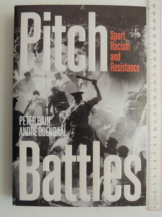 Pitch Battles, Sport, Racism, and Resistance - Peter Hain, Andre Odendaal    2021