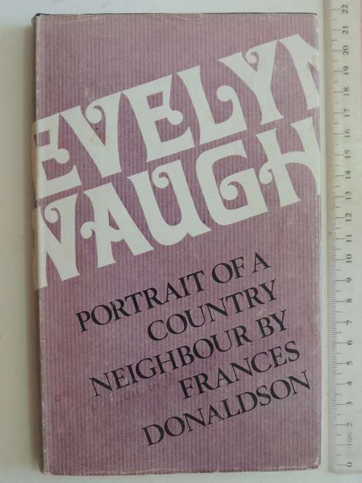 Evelyn Waugh, Portrait of a Country Neighbour by Frances Donaldson