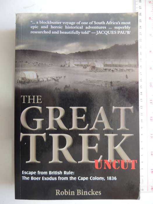 The Great Trek Uncut - Escape From British Rule   Robin Binckes