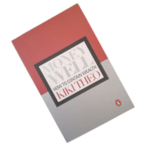 Money Well- How To Contain Wealth by Kiki Theo 2009 Softcover