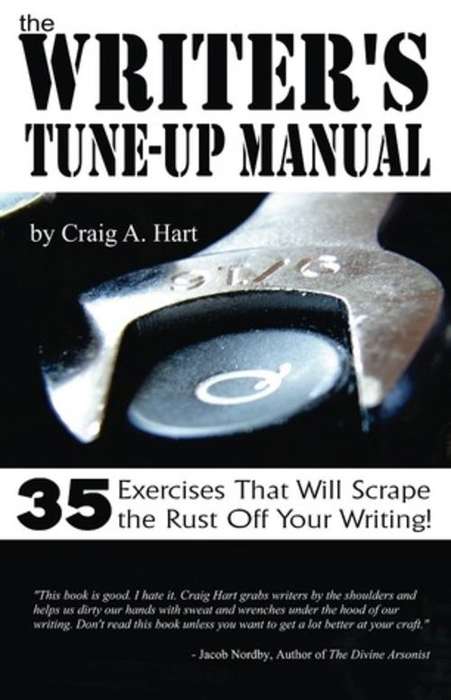 The Writer's Tune-up Manual: 35 Exercises That Will Scrape the Rust Off Your Writing