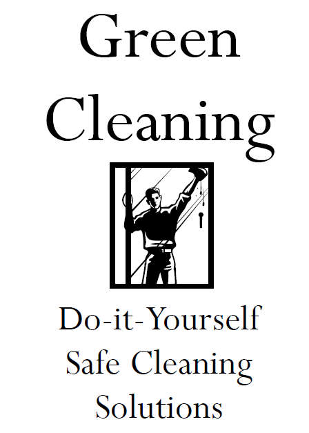 Green Cleaning Do It Yourself Cleaning Solutions EBOOK