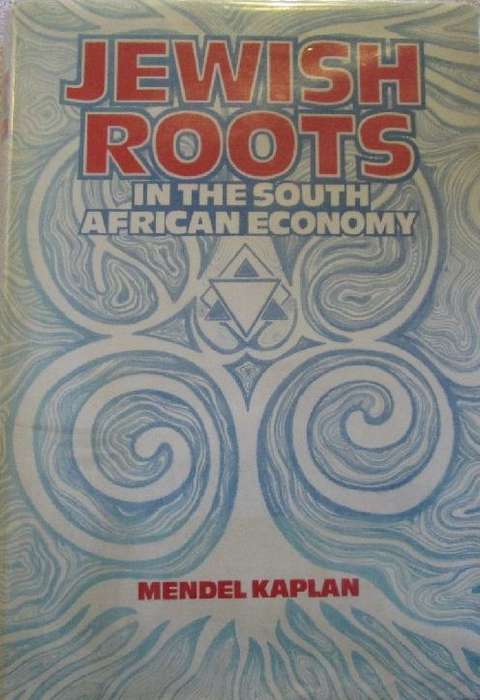Jewish Roots in the South African Economy - Mendel Kaplan - Hardcover - 415 Pages