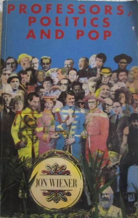 Professors, Politics and Pop - Jon Wiener - Softcover - 366 pages
