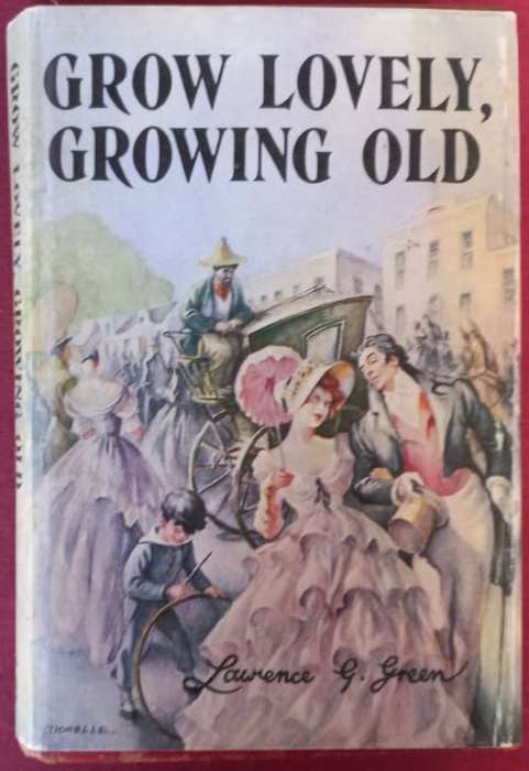 Grow Lovely, Growing Old - Lawrence G. Green (Facsimile Cover) - Hardcover - 271 pages