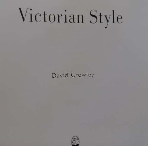 Victorian Style - An Illustrated Guide - David Crowley - Softcover - 144 Pages