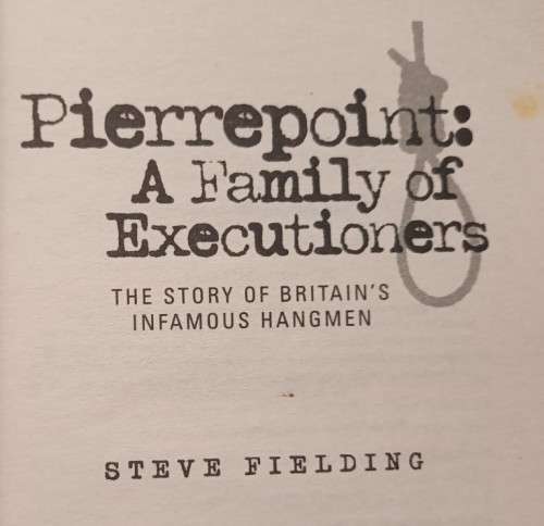 Pierrepoint: A Family of Executioners - Steve Fielding - Softcover - 306 Pages