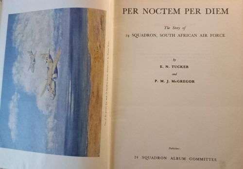 Per Noctem per diem - The Story of the 24 Squadron South Afr Air Force - EN Tucker & PMJ McGregor