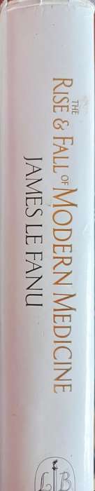 The Rise & Fall of Modern Medicine - James Le Fanu - Hardcover - 490 pages