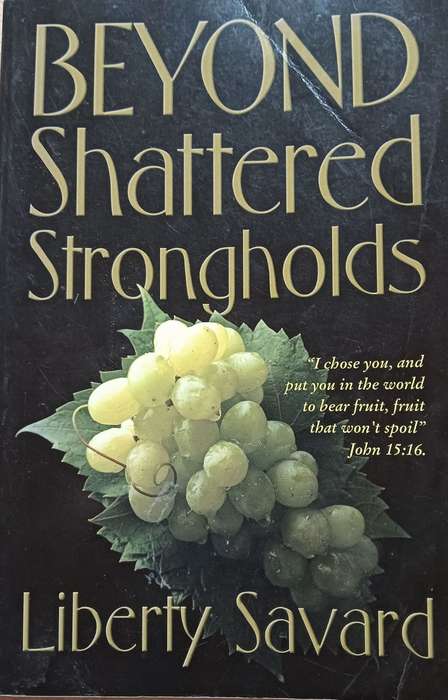 Beyond Shattered Strongholds - Liberty Savard - Softcover - 263 pages