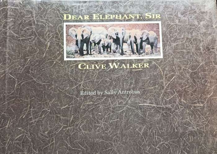 Dear Elephant Sir - Clive Walker - Hardcover - 150 pages
