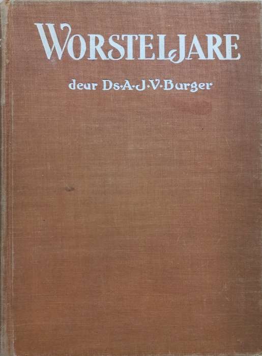 Worsteljare - Ds. A. J. V. Burger - Hardcover - 274 pages