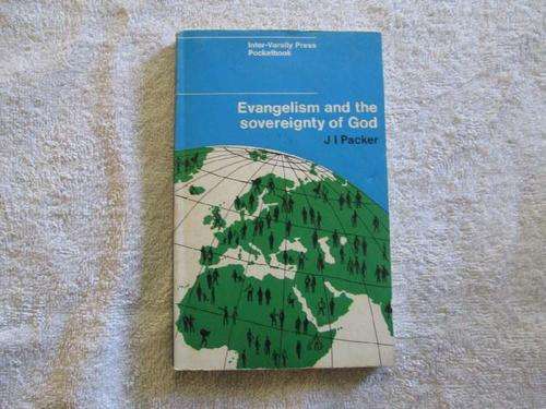 Evangelism and the sovereignty of God - J.I. Packer