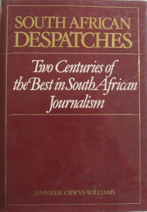 South African Dispatches - Two Centuries of The Best South African Journalism