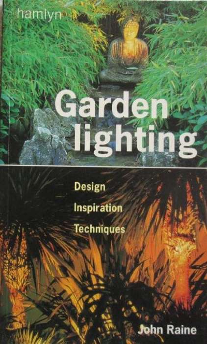 Garden Lighting - Design Inspiration Technique - John Raine - Softcover - 128 Pages