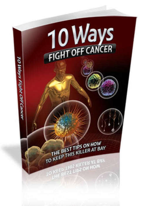 10 Ways to Fight Off Cancer - Ebook
