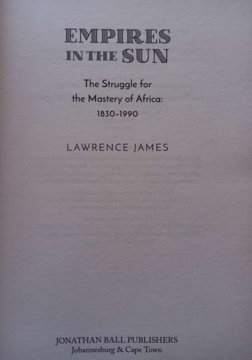 Empires in the Sun - The struggle for the Mastery of Africa by Lawrence James