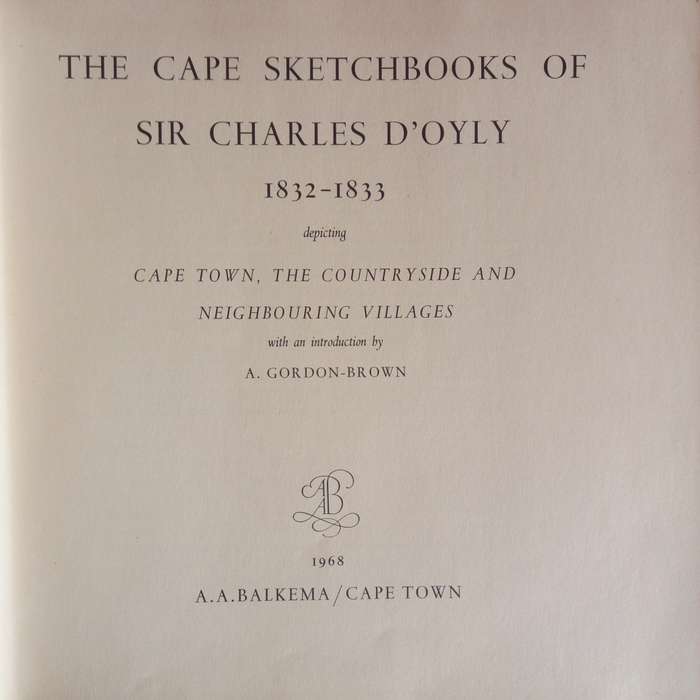 The Cape Sketchbooks of Sir Charles D`Oyly depicting Cape Town, the Countryside and neighbouring Vil