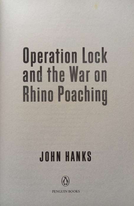 Operation Lock and the War on Rhino Poaching by John Hanks