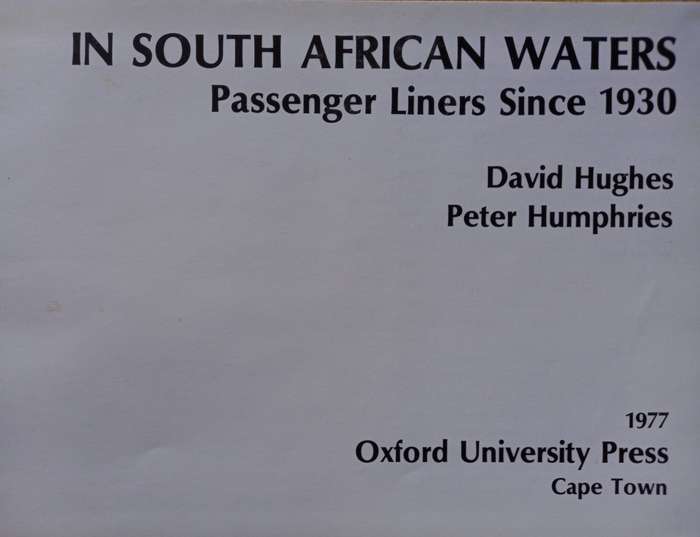In South African Waters - Passenger Liners since 1930 by D. Hughes and P. Humphries