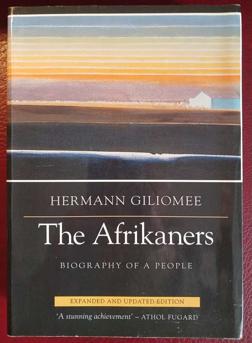 The Afrikaners - Biography of a People by Hermann Giliomee