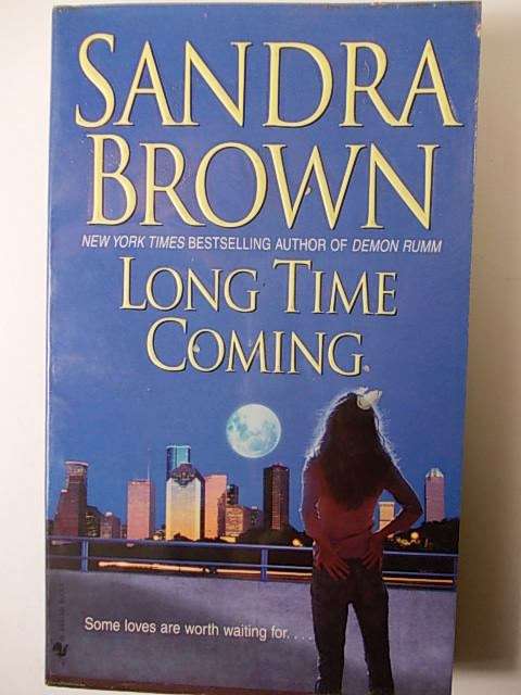 LONG TIME COMING BY SANDRA BROWN
