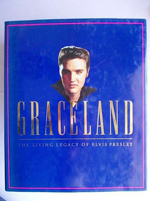 GRACELAND the living legacy of Elvis Presley