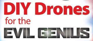 DIY Drones for the Evil Genius: Design, Build, and Customize Your Own Drones