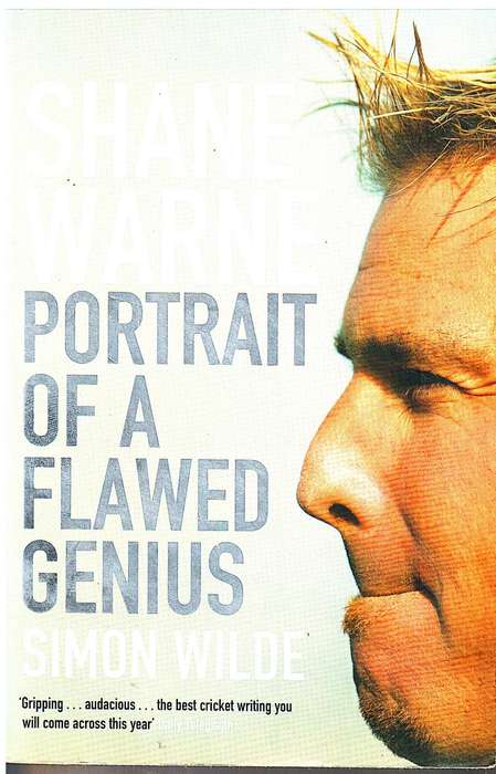 Shane Warne: Portrait of a Flawed Genius - Simon Wilde