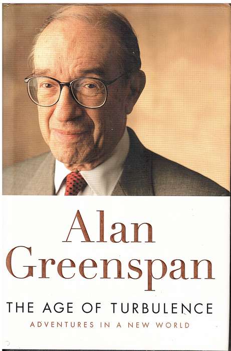 The Age of Turbulence: Adventures in a New World - Alan Greenspan