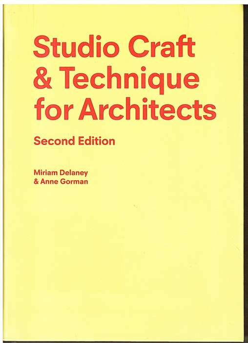 Studio Craft & Technique for Architects - Mirian Delaney & Anne Gorman